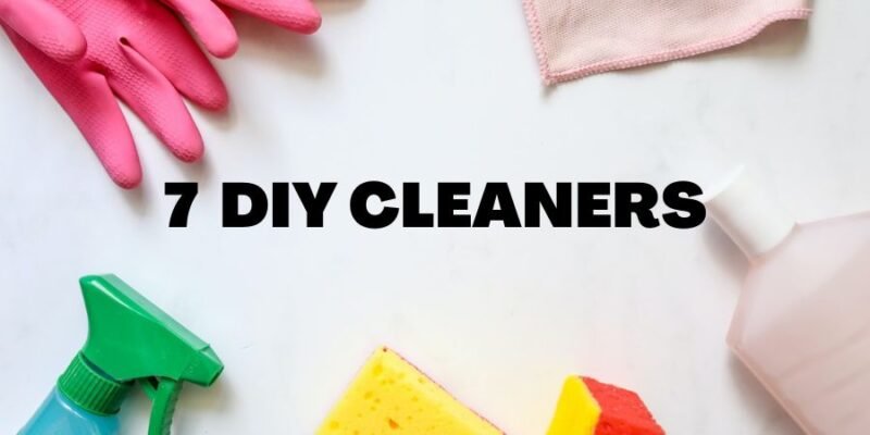 7 DIY Homemade Cleaners: Foolproof Cleaning W/O Any Toxins!!
